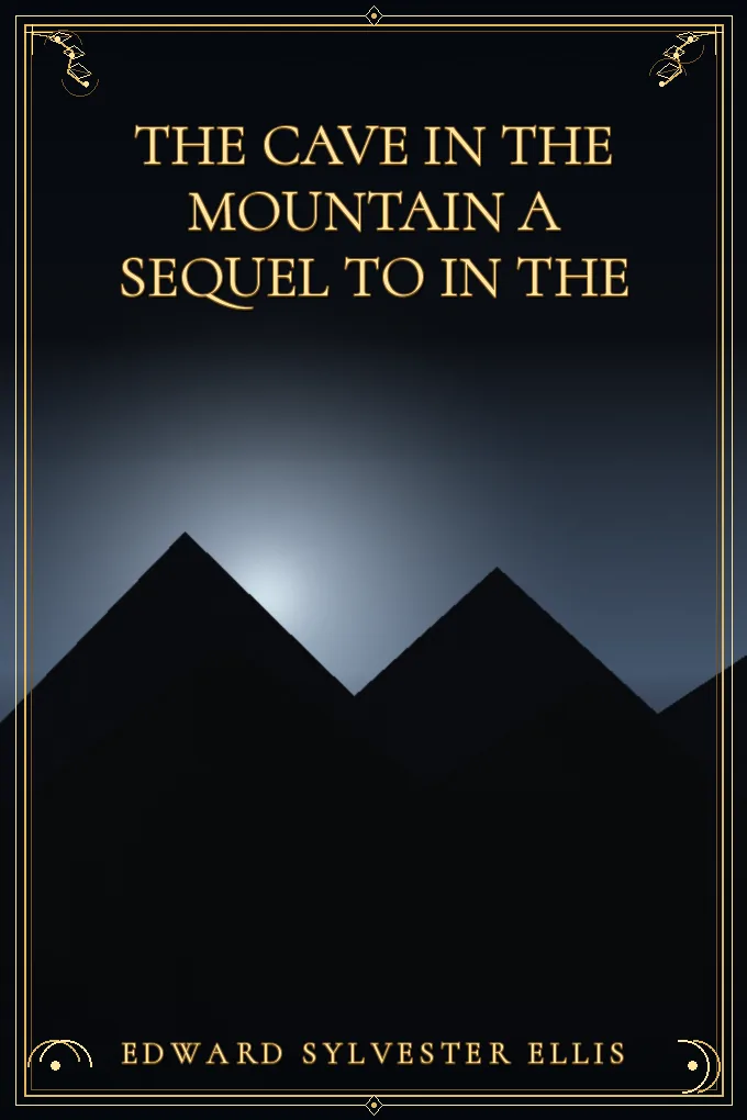 The Cave in the Mountain A Sequel to In