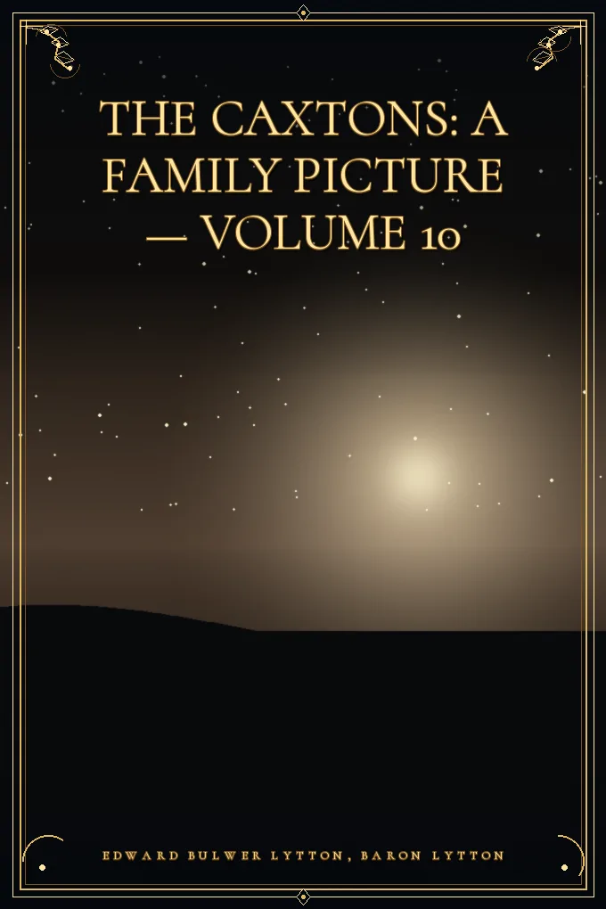 The Caxtons: A Family Picture — Volume 10