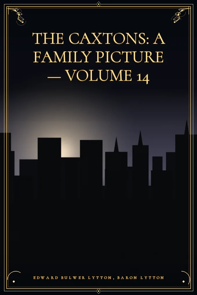 The Caxtons: A Family Picture — Volume 14