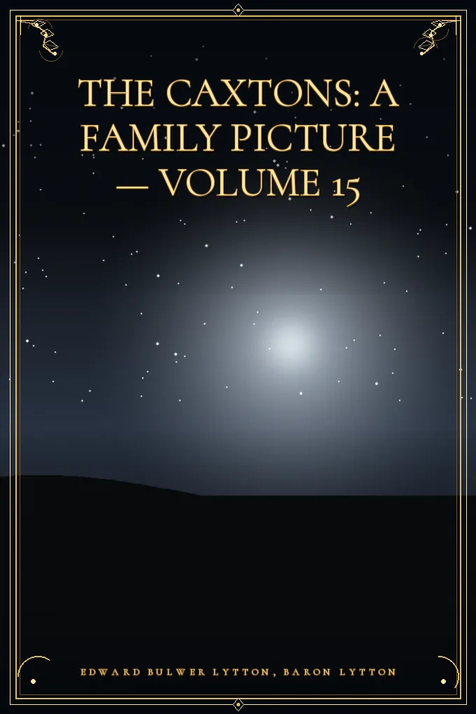 The Caxtons: A Family Picture — Volume 15