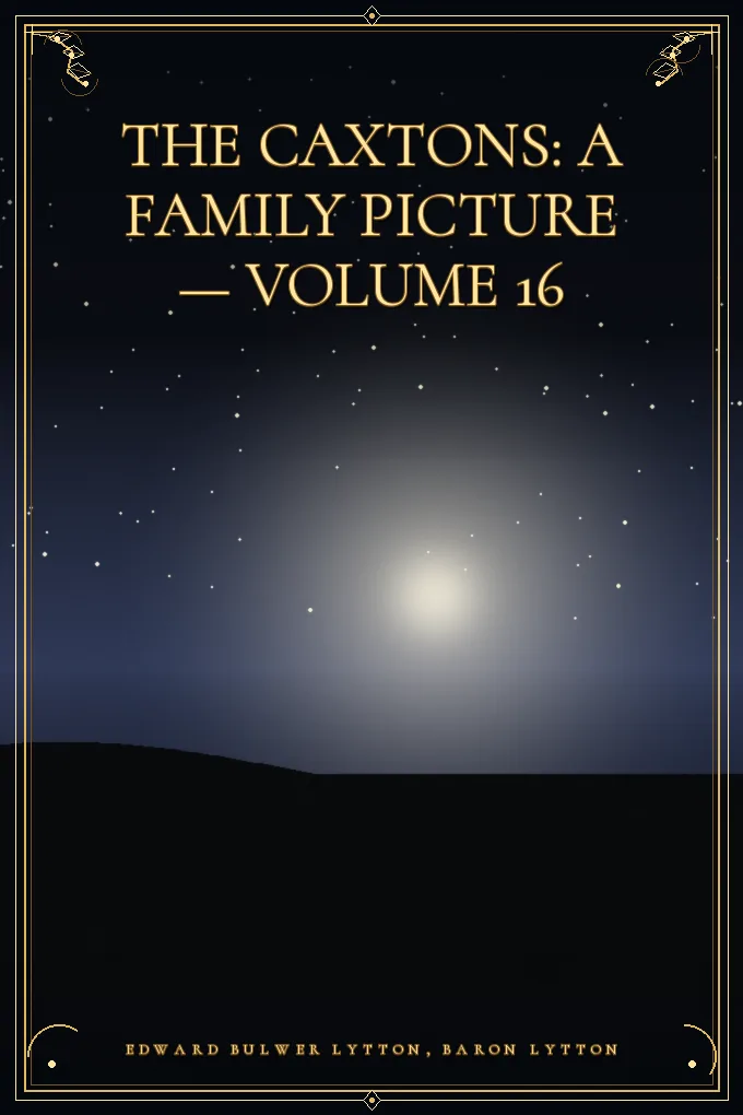 The Caxtons: A Family Picture — Volume 16