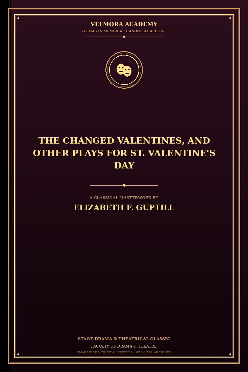 The Changed Valentines, and Other Plays for St. Valentine's Day