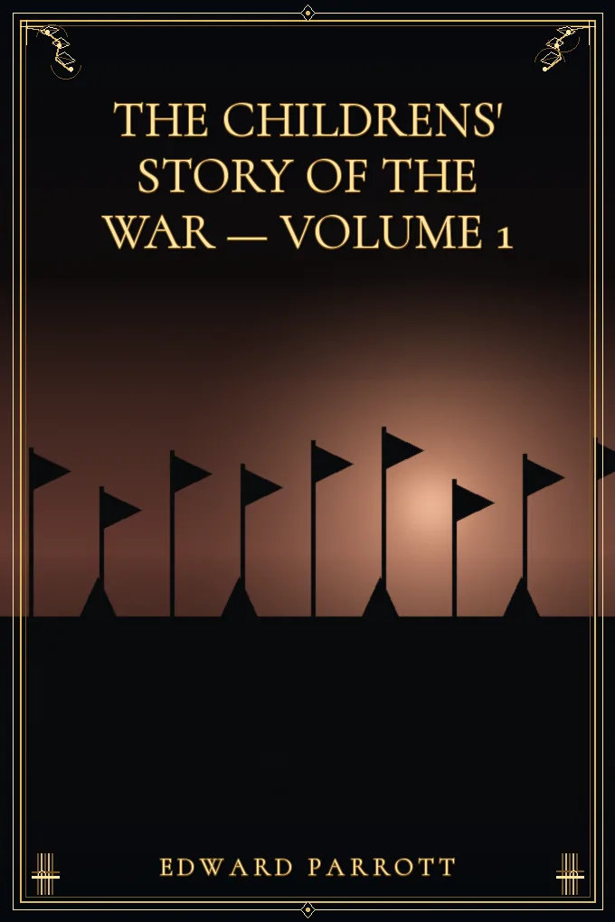 The Childrens' Story of the War — Volume 1