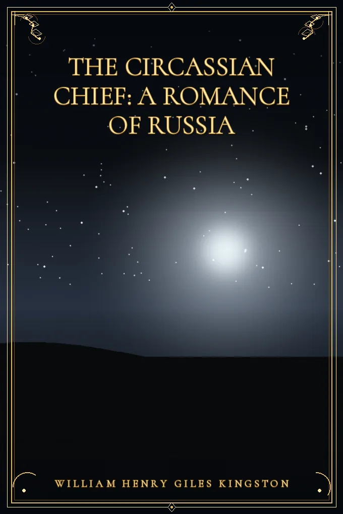 The Circassian Chief: A Romance of Russia