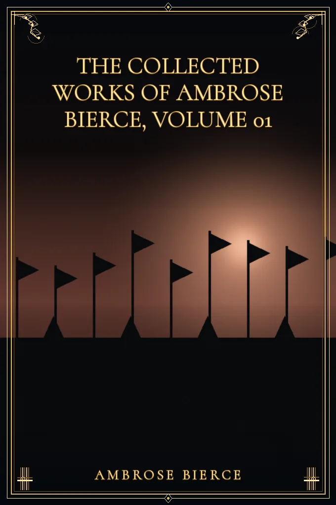 The Collected Works of Ambrose Bierce, Volume 01