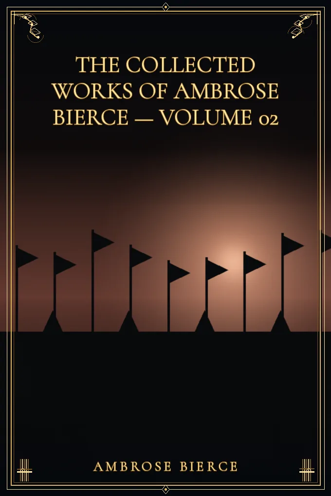 The Collected Works of Ambrose Bierce — Volume 02
