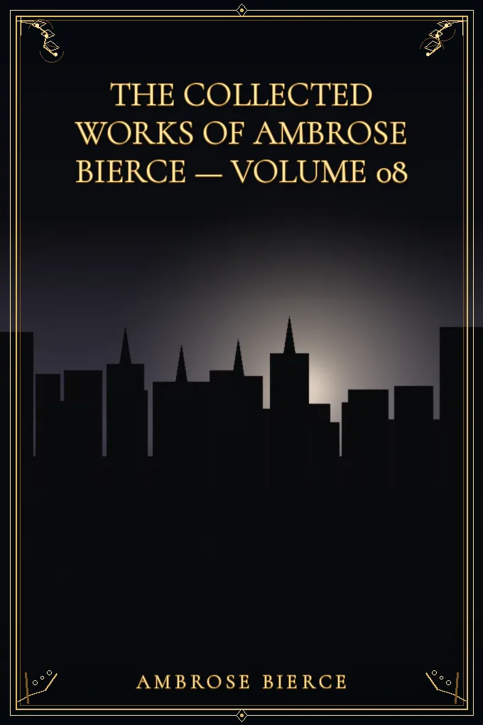 The Collected Works of Ambrose Bierce — Volume 08