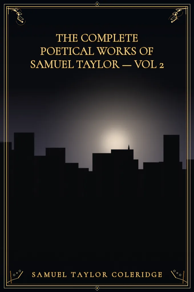 The Complete Poetical Works of Samuel Taylor — Vol 2