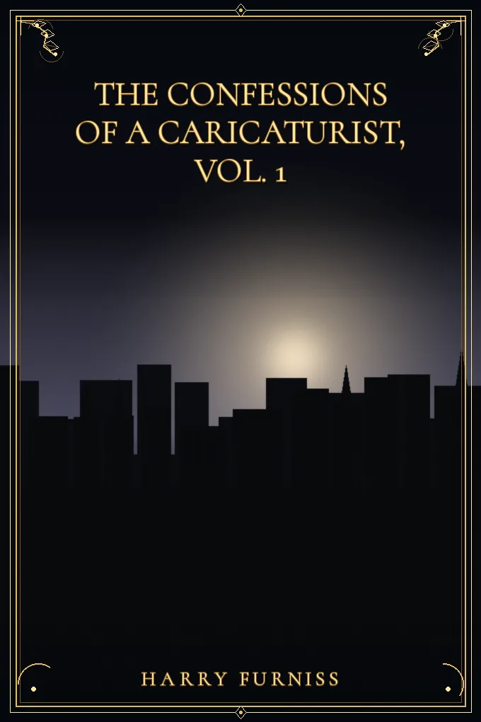 The Confessions of a Caricaturist, Vol. 1