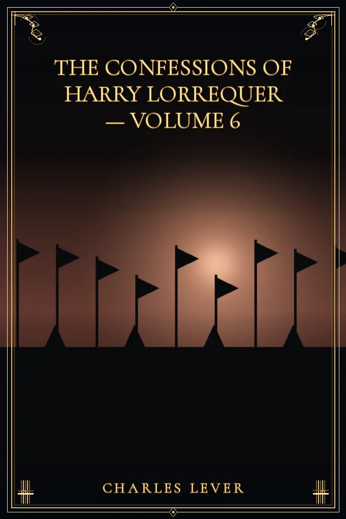 Cover of The Confessions of Harry Lorrequer — Volume 6