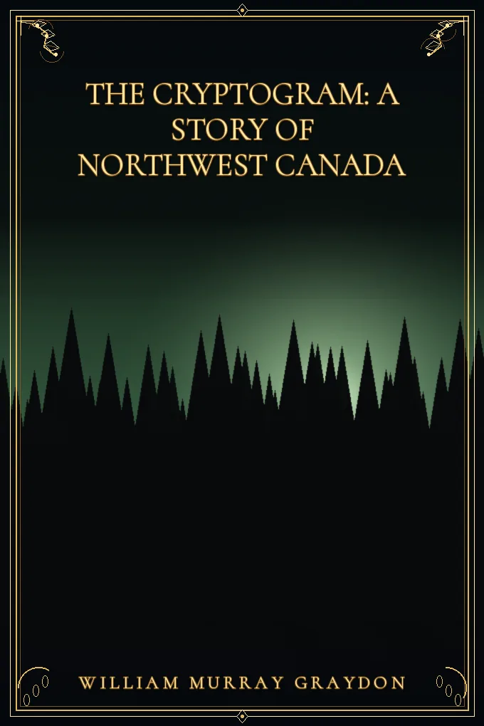 The Cryptogram: A Story of Northwest Canada