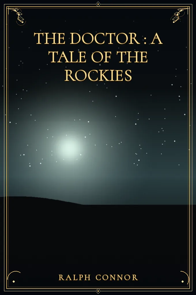 The Doctor : A Tale of the Rockies