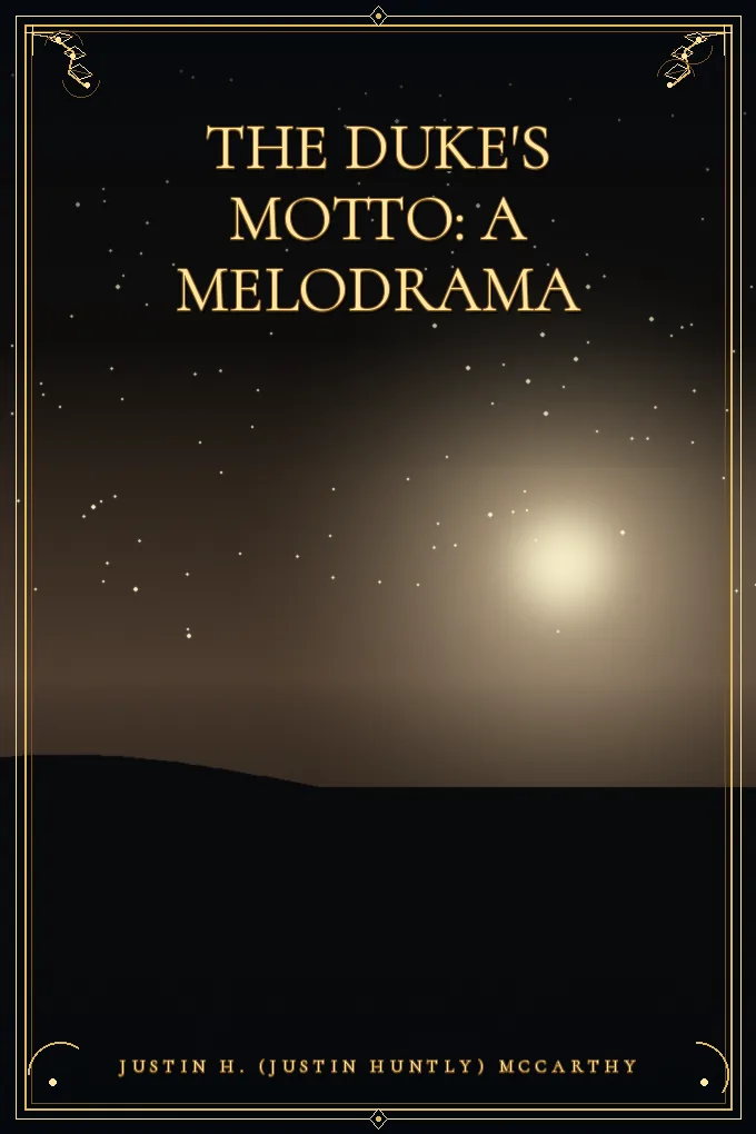 The Duke's Motto: A Melodrama