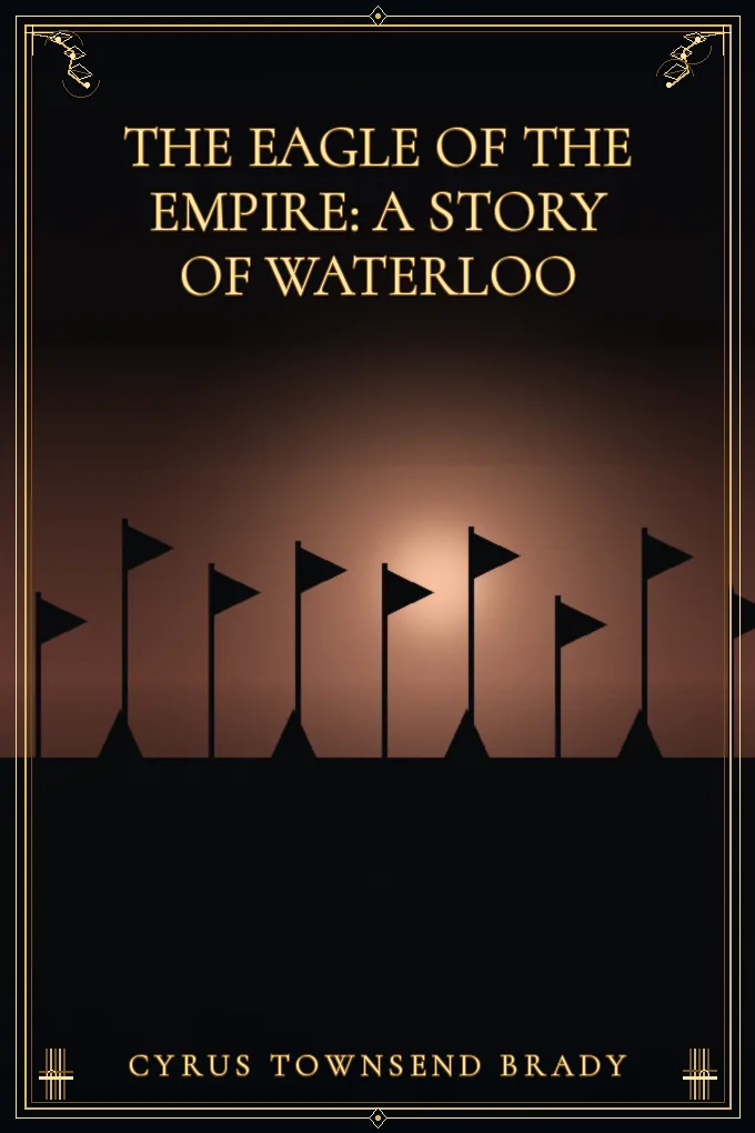 Cover of The Eagle of the Empire: A Story of Waterloo