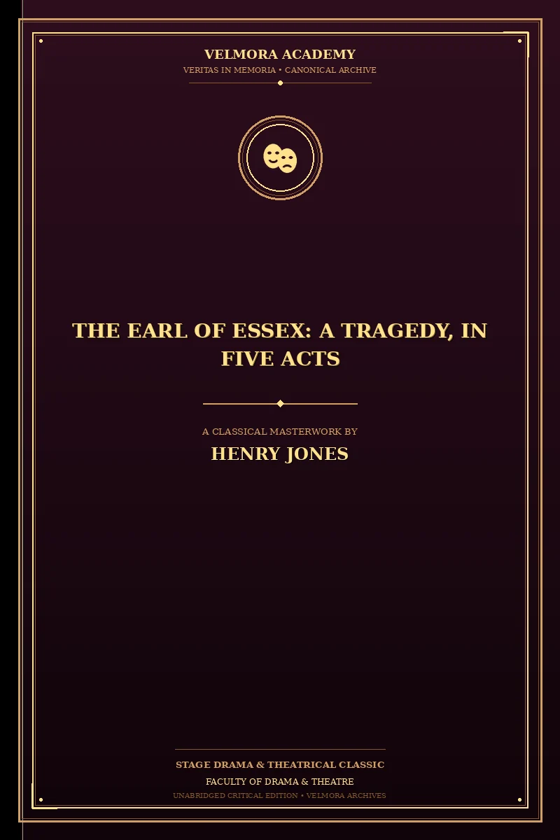 The Earl of Essex: A Tragedy, in Five Acts