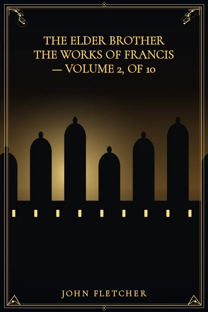 Cover of The Elder Brother The Works of Francis Beaumont — Volume 2