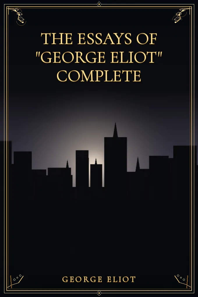 The Essays of "George Eliot" Complete