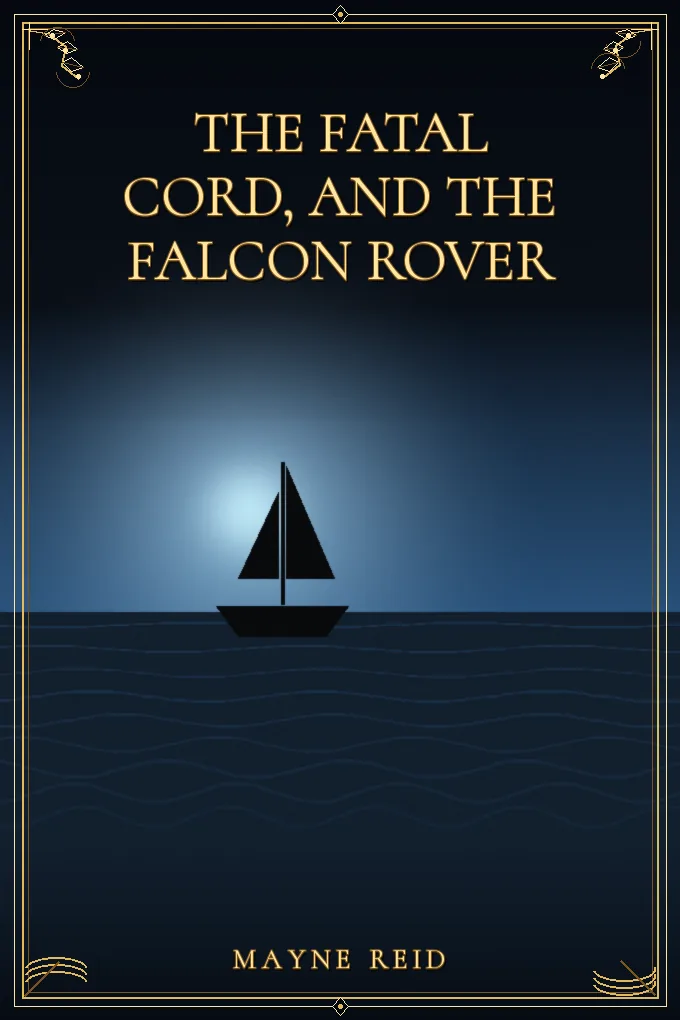 The Fatal Cord, and The Falcon Rover