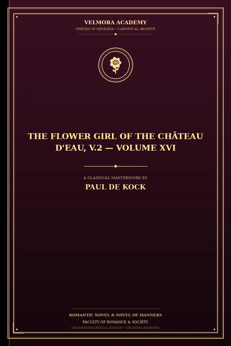 The Flower Girl of The Château d'Eau, v.2 — Volume XVI