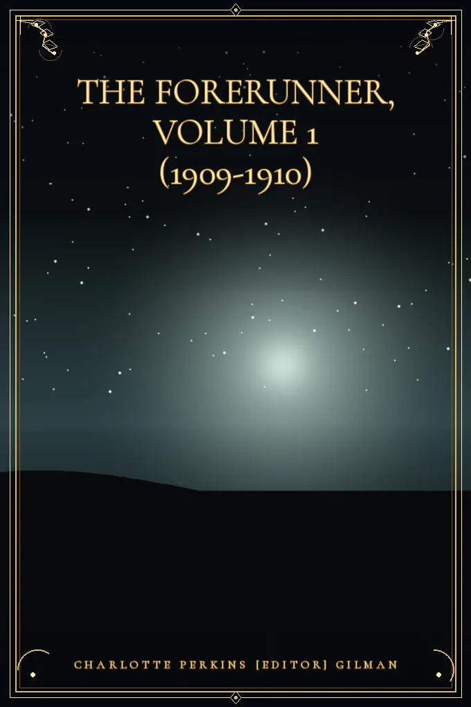 The Forerunner, Volume 1 (1909-1910)