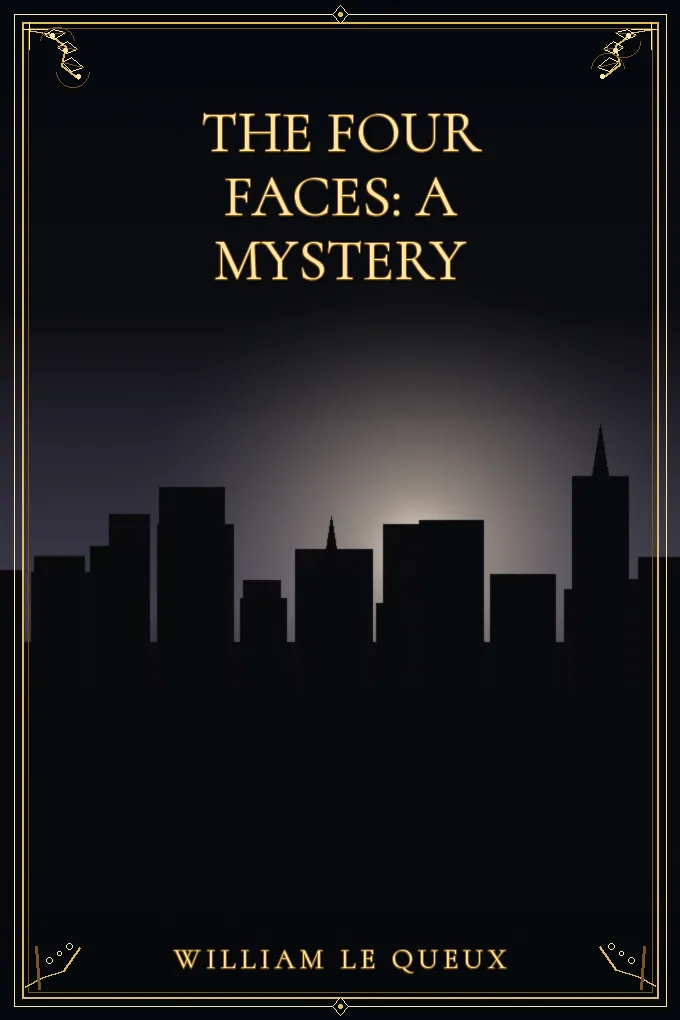 Cover of The Four Faces: A Mystery