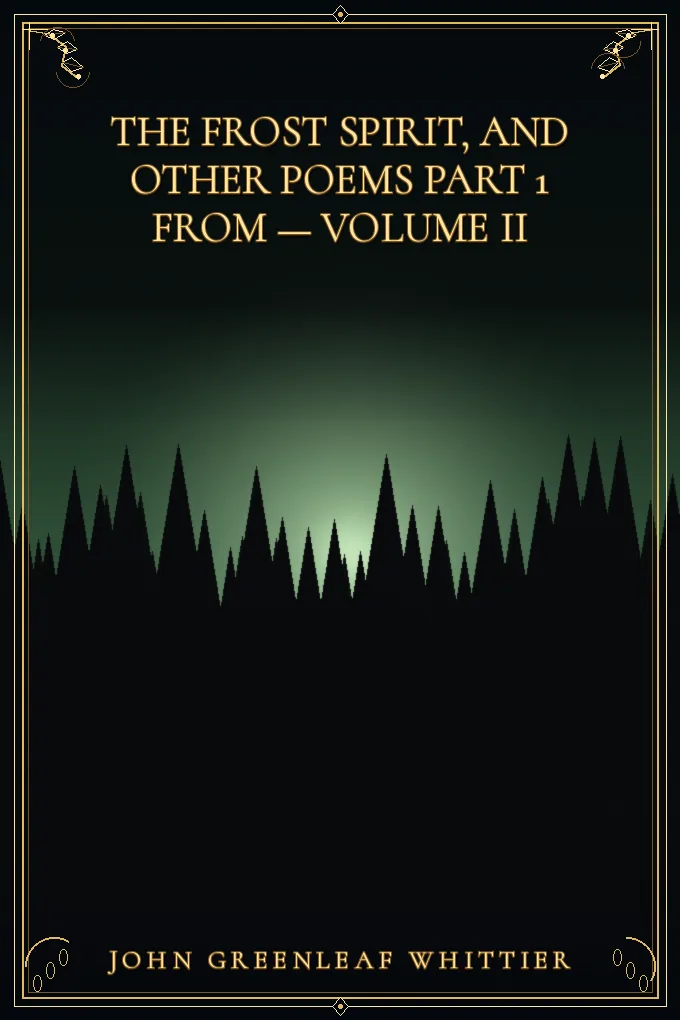 The Frost Spirit, and other poems Part 1 From — Volume II
