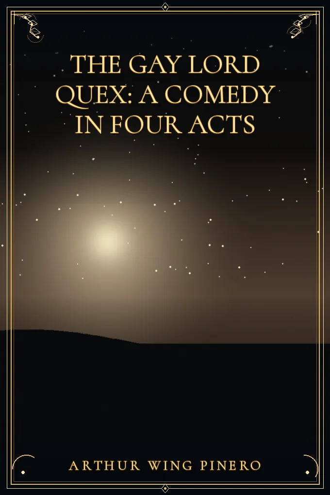 Cover of The Gay Lord Quex: A Comedy in Four Acts