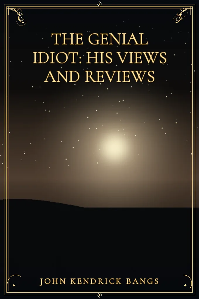 The Genial Idiot: His Views and Reviews