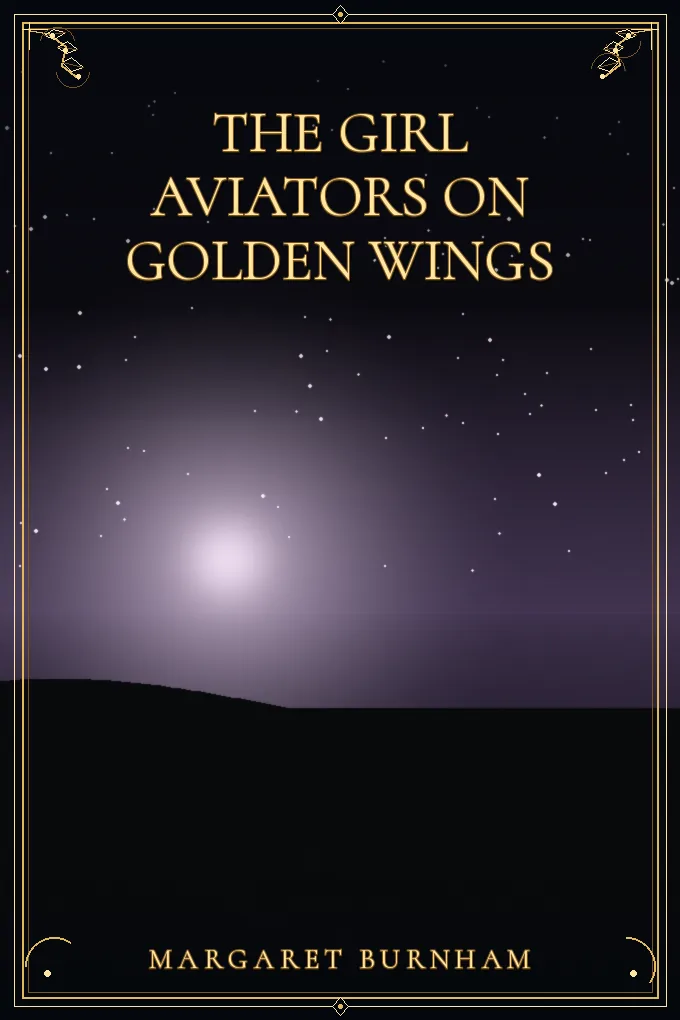 Cover of The Girl Aviators on Golden Wings