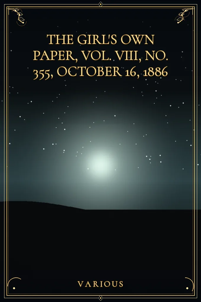 The Girl's Own Paper, Vol. VIII, No. 355, October 16, 1886