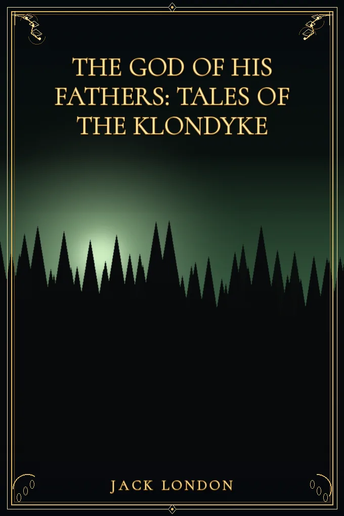 The God of His Fathers: Tales of the Klondyke