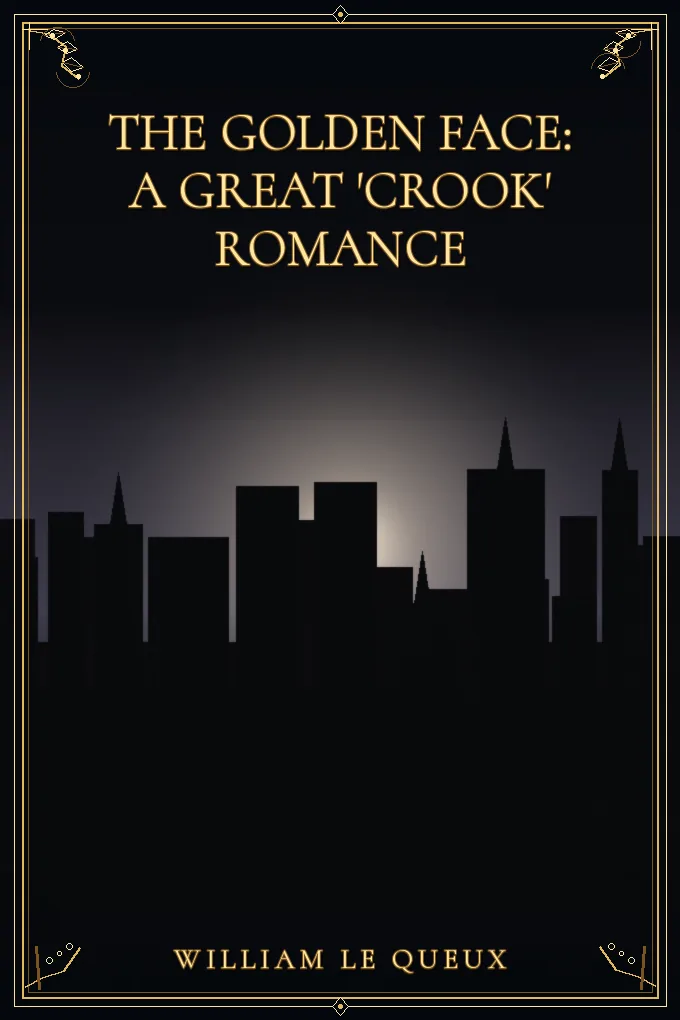 The Golden Face: A Great 'Crook' Romance