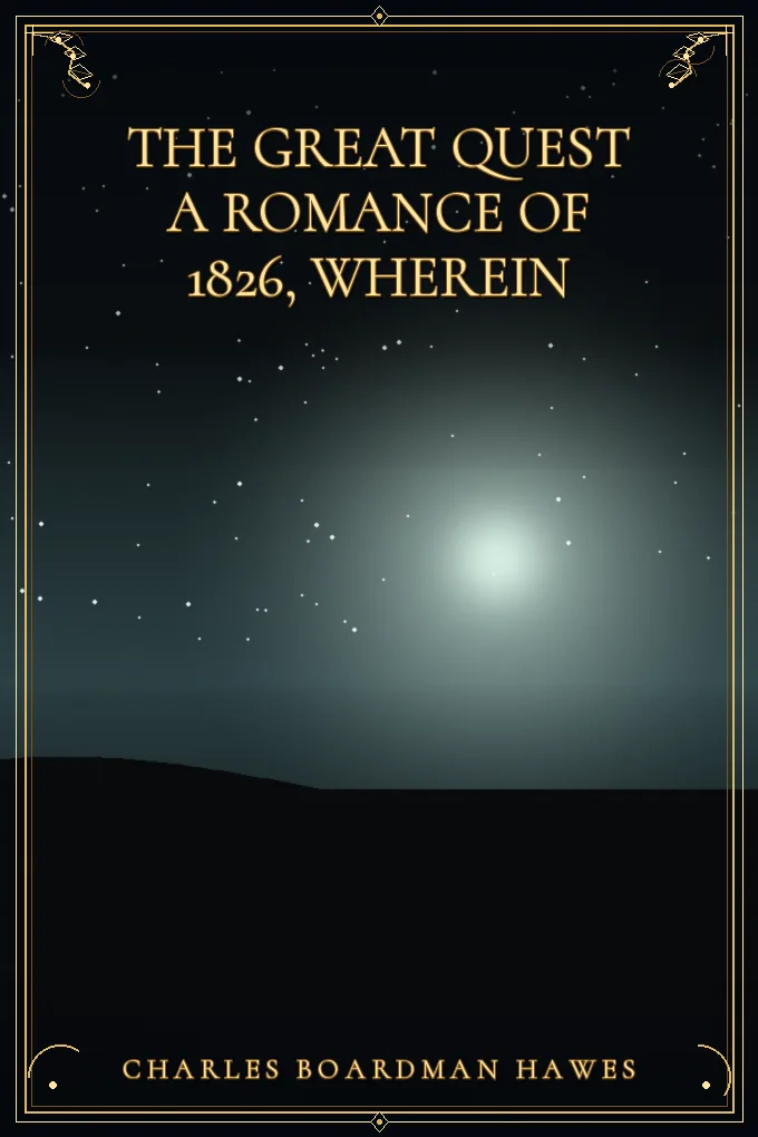 The Great Quest A romance of 1826, wherein
