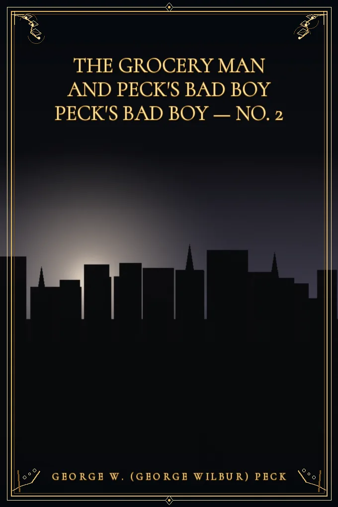 The Grocery Man And Peck's Bad Boy Peck's Bad Boy — No. 2