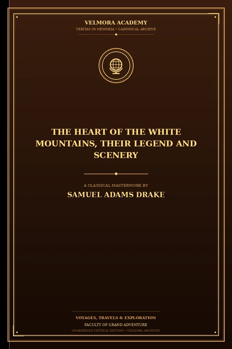 Cover of The Heart of the White Mountains, Their Legend and Scenery