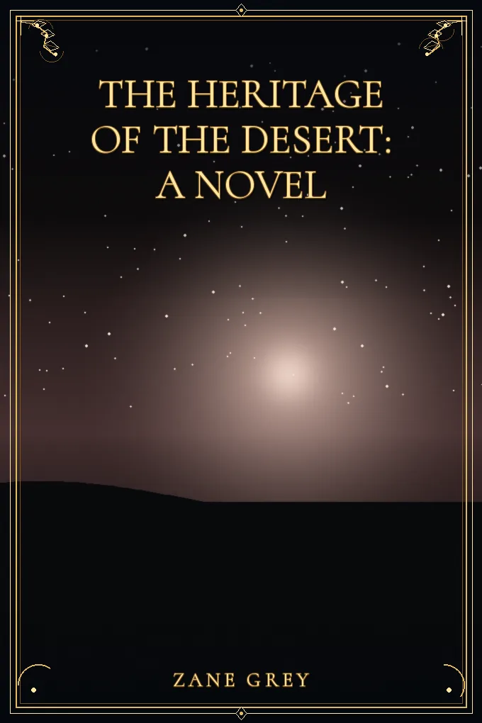 The Heritage of the Desert: A Novel