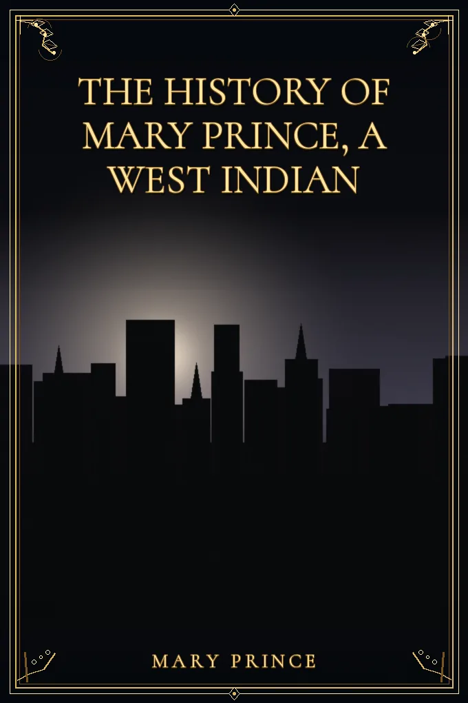 The History of Mary Prince, a West Indian