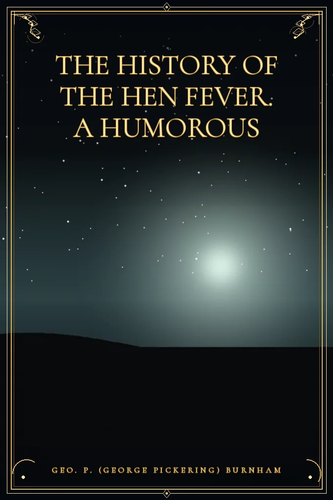 The History of the Hen Fever. A Humorous