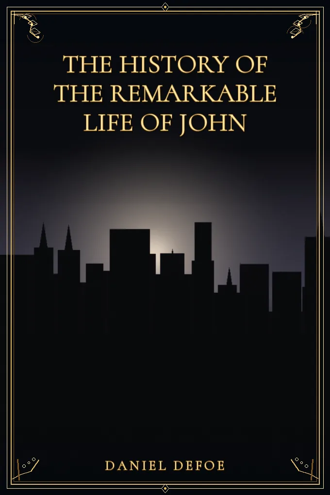 The History of the Remarkable Life of John