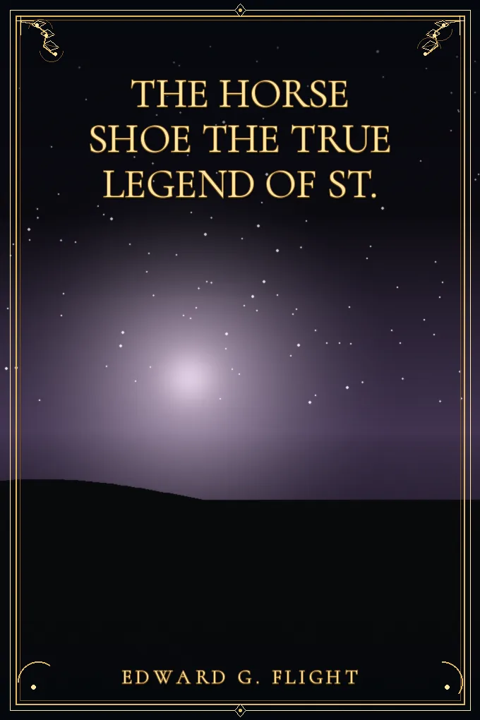 Cover of The Horse Shoe The True Legend of St.