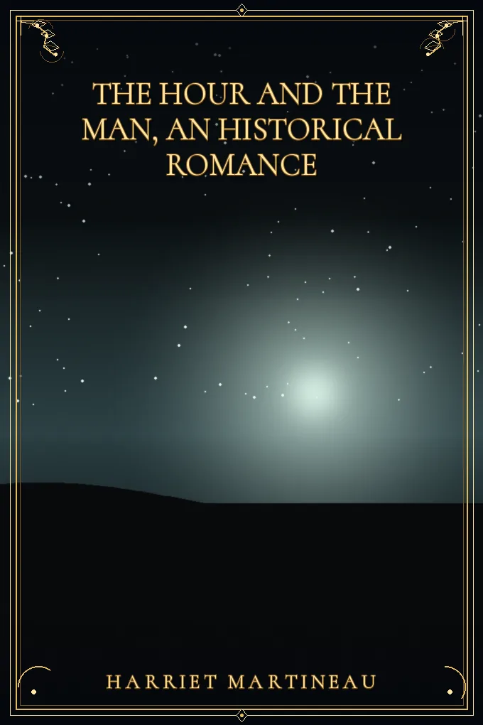 The Hour and the Man, An Historical Romance