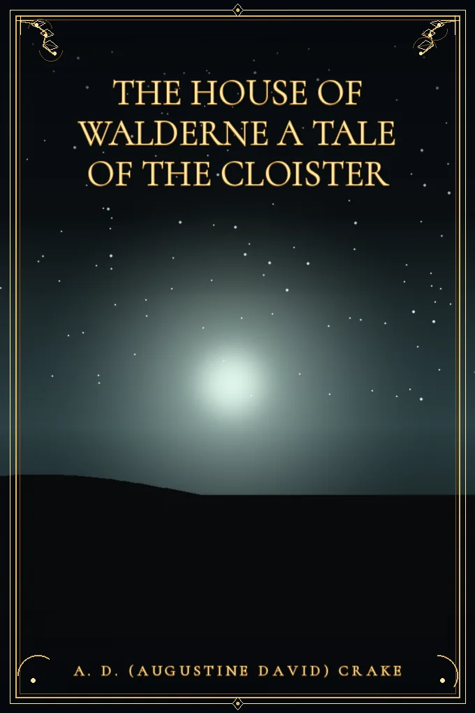 Cover of The House of Walderne A Tale of the Cloister
