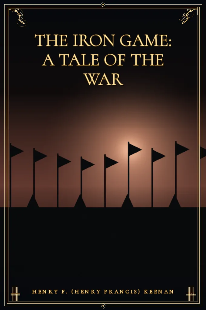 The Iron Game: A Tale of the War