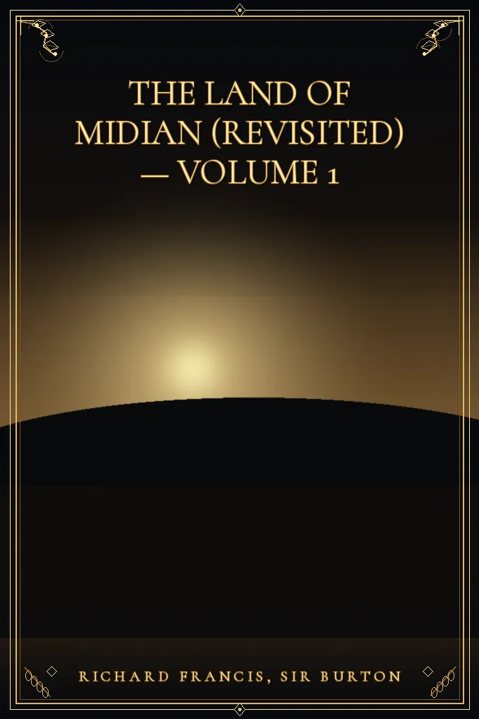 The Land of Midian (Revisited) — Volume 1