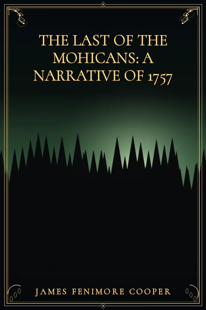 The Last of the Mohicans: A Narrative of 1757