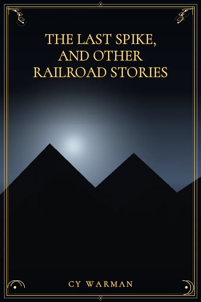 Cover of The last spike, and other railroad stories