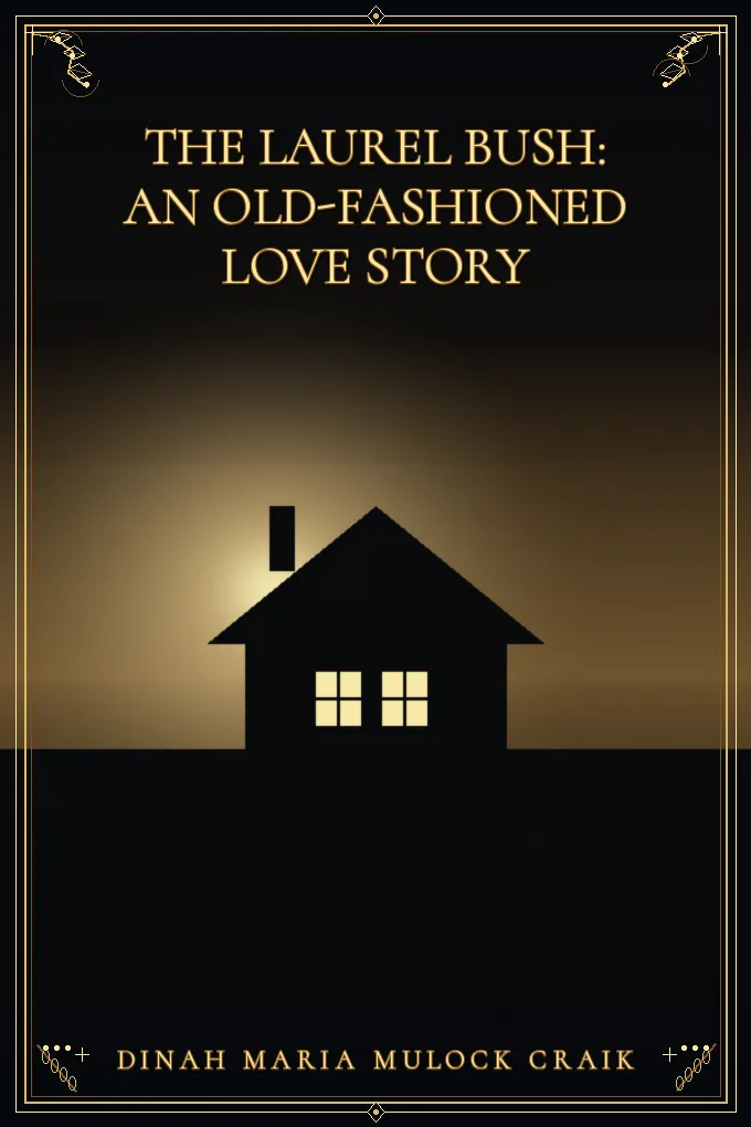 The Laurel Bush: An Old-Fashioned Love Story