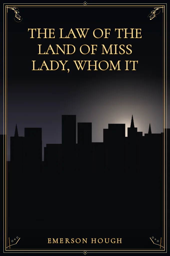 Cover of The Law of the Land Of Miss Lady, Whom It