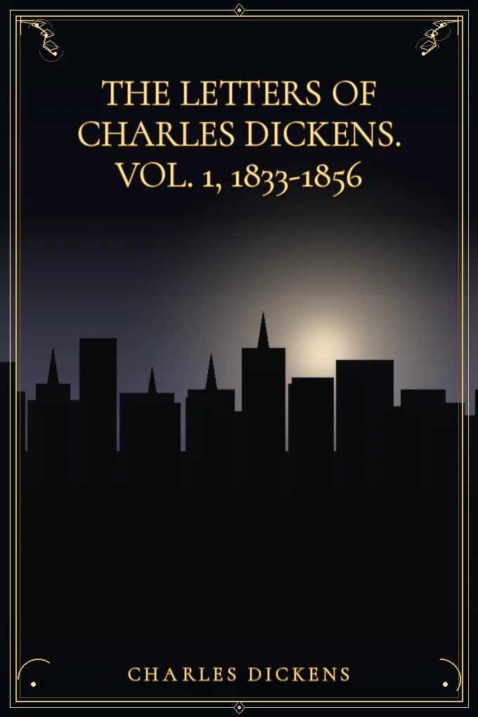 Cover of The Letters of Charles Dickens. Vol. 1, 1833-1856