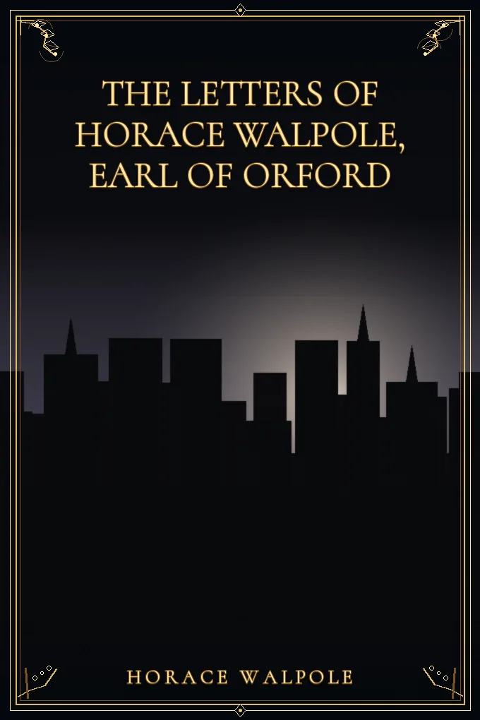 The Letters of Horace Walpole, Earl of Orford — Volume 3